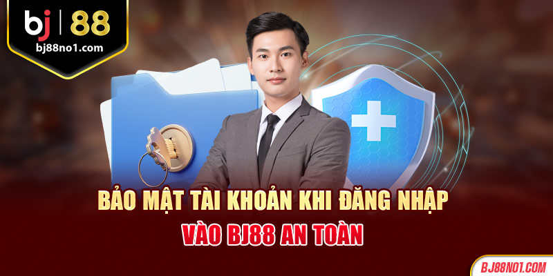 Bảo mật tài khoản khi đăng nhập vào BJ88 an toàn 