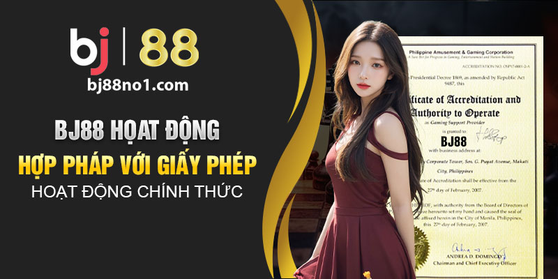 BJ88 họat động hợp pháp với giấy phép hoạt động chính thức 