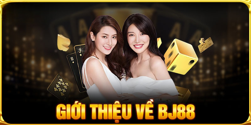 Giới thiệu tổng quan về nhà cái BJ88