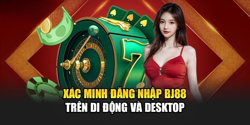 Cách Đăng Nhập Bj88 An Toàn, Nhanh Chóng Cho Mọi Người Chơi